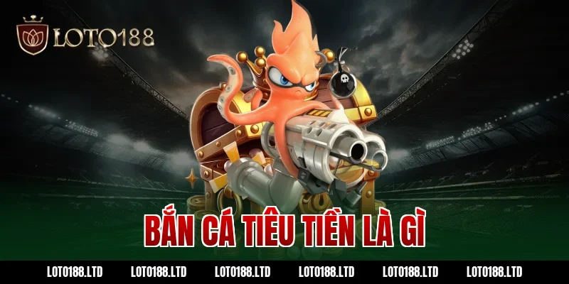 bắn cá tiêu tiền là gì
