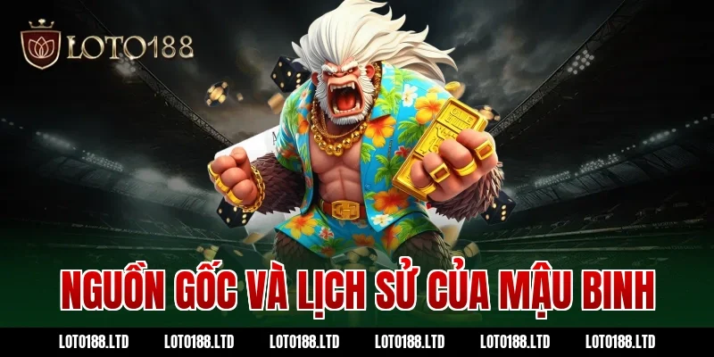 Nguồn Gốc Và Lịch Sử Của Mậu Binh